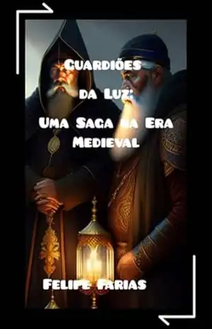 Guardiões Da Luz: Uma Saga Na Era Medieval – Felipe Farias