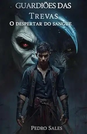 Guardiões das Trevas: O Despertar do Sangue - Pedro  Sales