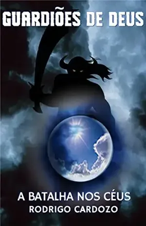 Guardiões de Deus: A Batalha nos Céus - Rodrigo Cardozo