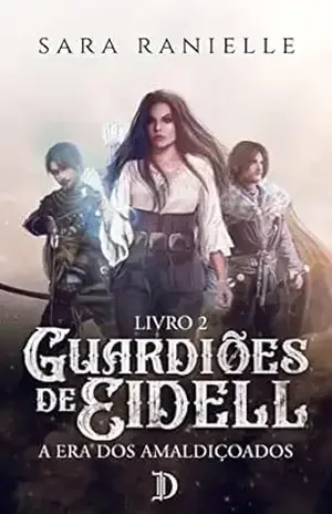 Guardiões de Eidell 2: A Era dos Amaldiçoados (Trilogia Guardiões de Eidell) - Sara Ranielle