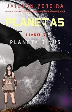 Guardiões dos Planetas: Planeta Sinus (Guardiões dos Planetas – Séries Planetas Livro 5) - Jailson Pereira
