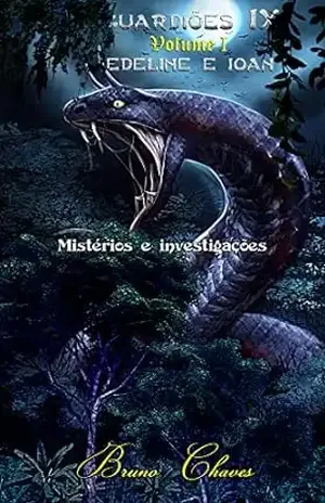 Guardiões IX, Volume I: Edeline e Ioan: Mistérios e investigações (Saga dos Guardiões Livro 10) - Bruno Chaves