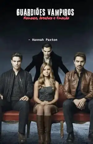 Guardiões Vampiros – Romance, Aventura e Emoção - Hannah Paxton
