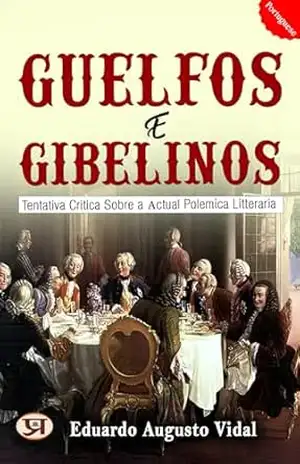 Guelfos e Gibelinos: Tentativa critica sobre a actual polemica litteraria – Eduardo Augusto Vidal