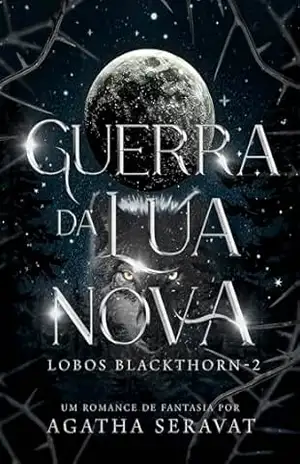 Guerra da Lua Nova (Duologia Lobos Blackthorn Livro 2) – Agatha Seravat
