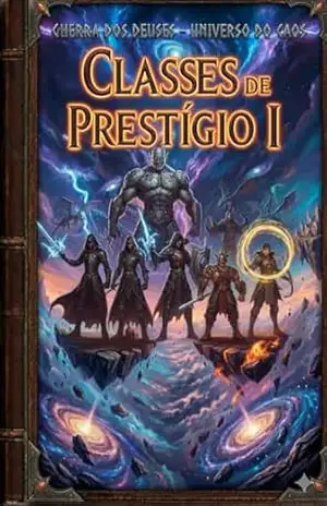 Guerra dos Deuses – Universo do Caos – Classes de Prestigio (Guerra dos Deuses – Universo do Caos (E–book) Livro 4) – Leonardo Mota da Conceição Gonçalves