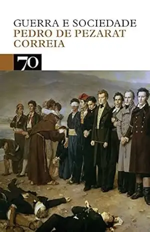 Guerra e Sociedade – Pedro de Pezarat Correia