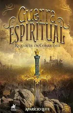 Guerra Espiritual: Relatos de um Combatente - Aparício Leite