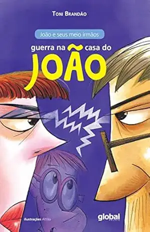 Guerra na casa do João (João e seus meio irmãos Livro 1) – Toni Brandão