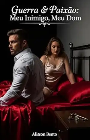 Guerra & Paixão: Meu Inimigo, Meu Dom: Quando a fúria encontra o prazer, não existem regras (Guerra & Sobrevivência (amor em conflito)) – Alisson Bento