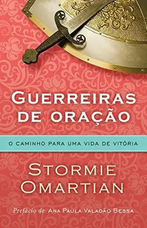 Guerreiras de oração: O caminho para uma vida de vitória – Stormie Omartian