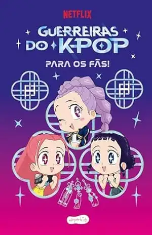 Guerreiras do K–pop para os fãs! – Livro oficial para quem ama “K–pop Demon Hunters” – Angela Song