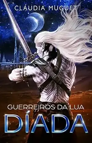 GUERREIRO DA LUA DÍADA - Cláudia  Muguet