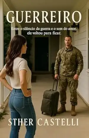 Guerreiro: Entre o silêncio da guerra e o som do amor, ele voltou para ficar. – Sther Castelli