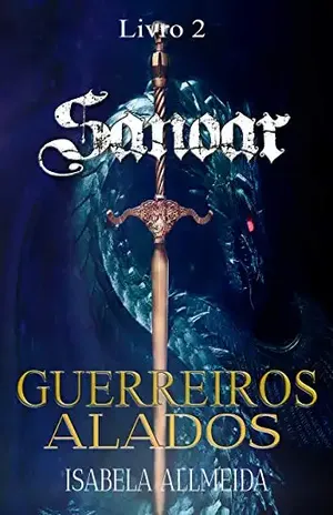 Guerreiros Alados (Sanoar Livro 2) - Isabela Allmeida