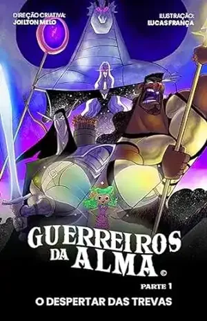 Guerreiros da Alma: O despertar das trevas - Joilton Melo