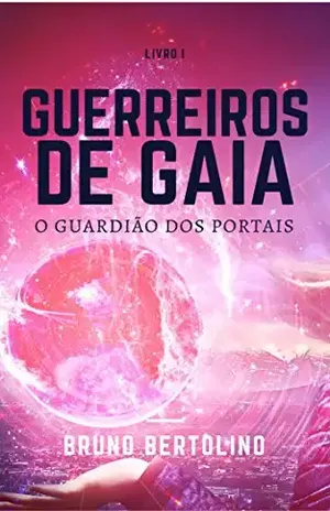 Guerreiros de Gaia: O Guardião dos Portais - Bruno Bertolino