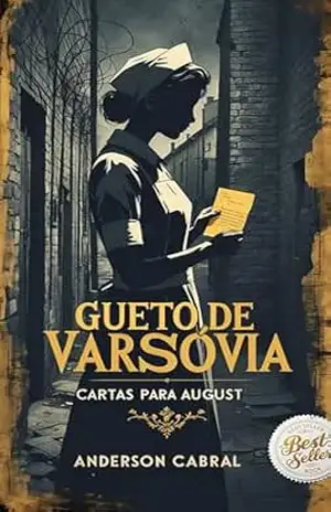 Gueto de Varsóvia: Cartas para August – ANDERSON CABRAL