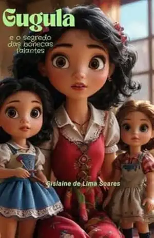 Gugula: e o segredo das bonecas falantes – Gislaine  de Lima Soares
