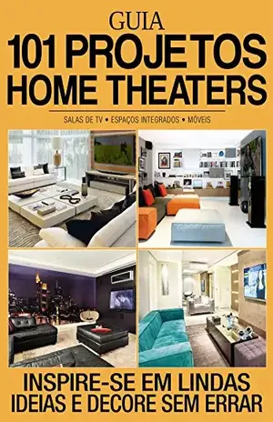 Guia 101 Projetos – Home Theater Ed.01: Inspire–se em lindas ideias e decore sem errar – On Line Editora