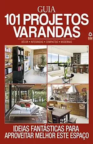 Guia 101 Projetos – Varandas Ed.01: Ideias fantásticas para aproveitar melhor este espaço – On Line Editora