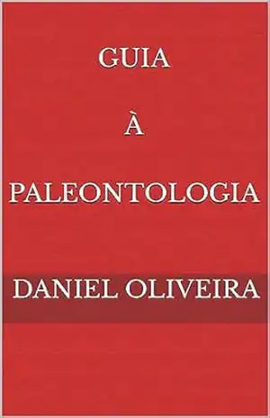 Guia À Paleontologia – Daniel Oliveira