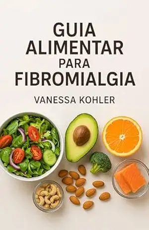 Guia Alimentar para Fibromialgia: Fibromialgia – Vanessa  Kohler
