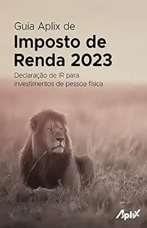 Guia Aplix de Imposto de Renda 2023: Declaração de IR dos investimentos de pessoa física – Aplix Learning