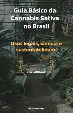 Guia Básico da Cannabis Sativa no Brasil: Usos legais, ciência e sustentabilidade — um olhar educativo – Eduardo Albuquerque