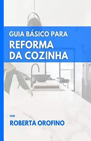 GUIA BÁSICO DA REFORMA DA COZINHA – ROBERTA OROFINO