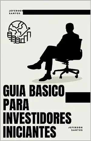 GUIA BASICO PARA INVESTIDORES INICIANTES - JEFERSON SANTOS