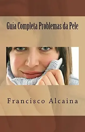 Guia Completa Problemas da Pele – Francisco Alcaina
