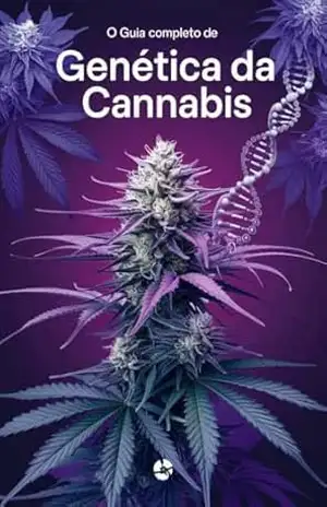 GUIA COMPLETO DE GENÉTICA DA CANNABIS - Gabriel morales  Morales