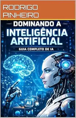 guia completo de inteligencia artificial para iniciantes – RODRIGO PINHEIRO