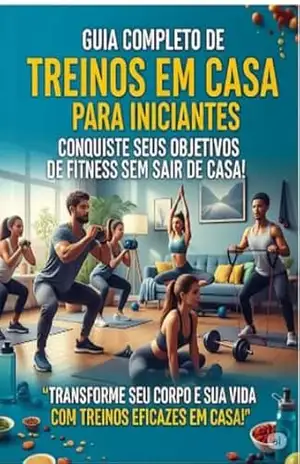 Guia Completo de Treinos em Casa para Iniciantes: Conquiste Seus Objetivos de Fitness Sem Sair de Casa – Caique  Candido