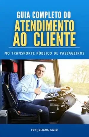 Guia Completo do Atendimento ao Cliente no Transporte Público de Passageiros – Juliana Fazio