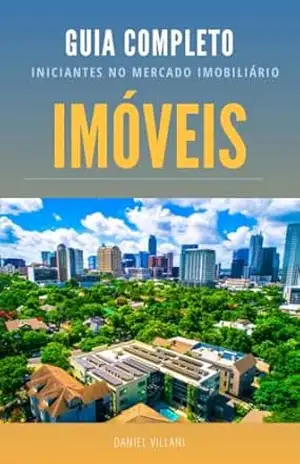 GUIA COMPLETO: Iniciantes no mercado Imobiliário – Daniel Villani