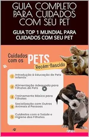 GUIA COMPLETO PARA CUIDADOS COM SEU PET: GUIA TOP 1 MUNDIAL PARA CUIDADOS COM SEU PET – Ryan  Maklley