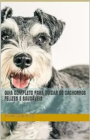 Guia completo para cuidar de cachorros felizes e saudáveis – Joab Queiroz