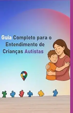 Guia Completo Para O Entendimento De Crianças Autistas – Izanilda Pereira Da Silva
