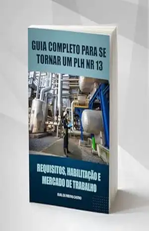 Guia Completo para se Tornar um PLH NR–13: Requisitos, Habilitação e Mercado de Trabalho – Eliel de Freitas Castro