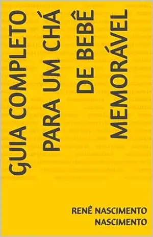 Guia Completo para um Chá de Bebê Memorável - Renê Nascimento  Nascimento