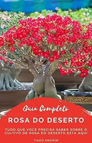 Guia Completo – Rosa do deserto – Tiago  Amorim