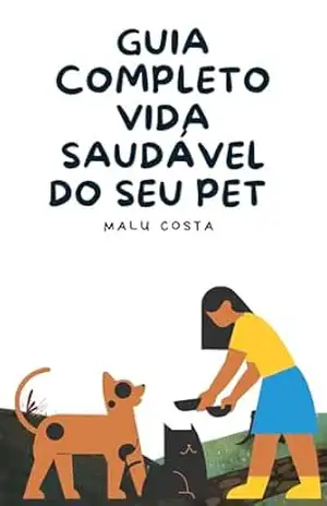 Guia completo vida saudável do seu pet – Malu  Costa