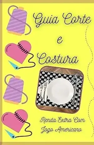 Guia Corte e Costura – Renda Extra Com Jogo Americano – Maria do C. M. Santos