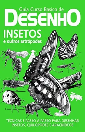Guia Curso Básico de Desenho: Insetos e Outros Artrópodes Ed.01 – On Line Editora