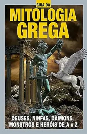Guia da Mitologia Grega Ed.02: Deuses, ninfas, daimons, monstros e heróis de A a Z – On Line Editora