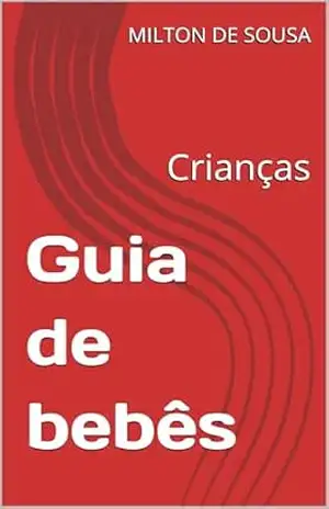 Guia de bebês: Crianças – MILTON DE SOUSA
