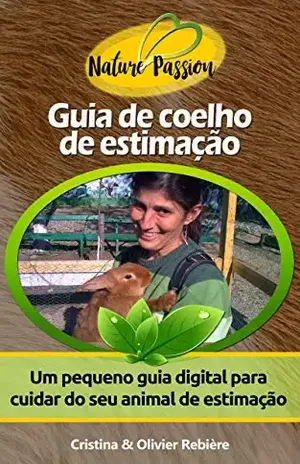 Guia de coelho de estimação: Um pequeno guia digital para cuidar do seu animal de estimação (Nature Passion Livro 4) – Cristina Rebière