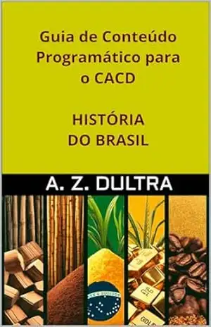 Guia de Conteúdo Programático para o CACD: História do Brasil – A. Z. Dultra